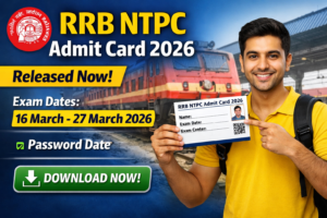 RRB NTPC Admit Card 2026 Released –Download Admit Now
