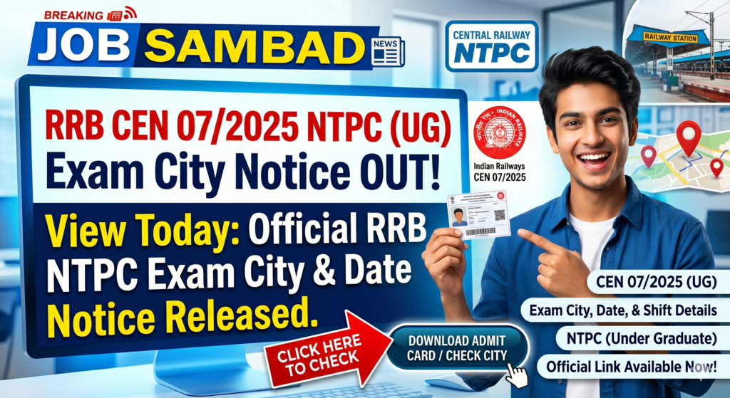 RRB CEN 07/2025 NTPC (UG) Exam City Notice