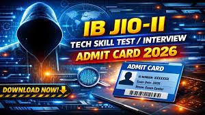 IB JIO (Tech.) Skill Test / Interview Admit Card