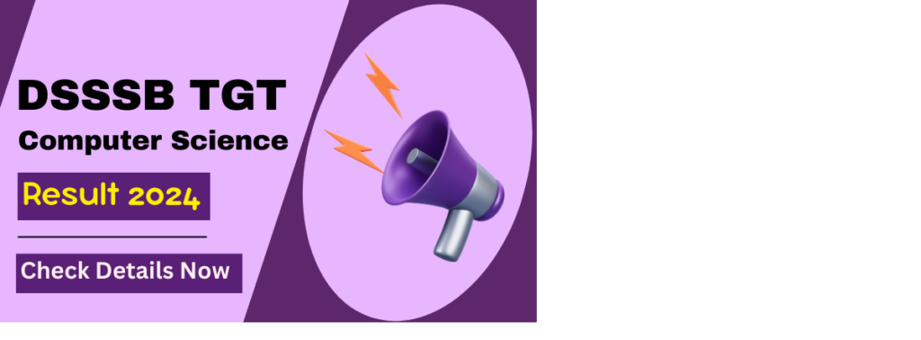 DSSSB 05/2024 TGT (Computer Science) Result
