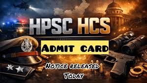 HPSC HCS Prelims Admit Card Notice 2026