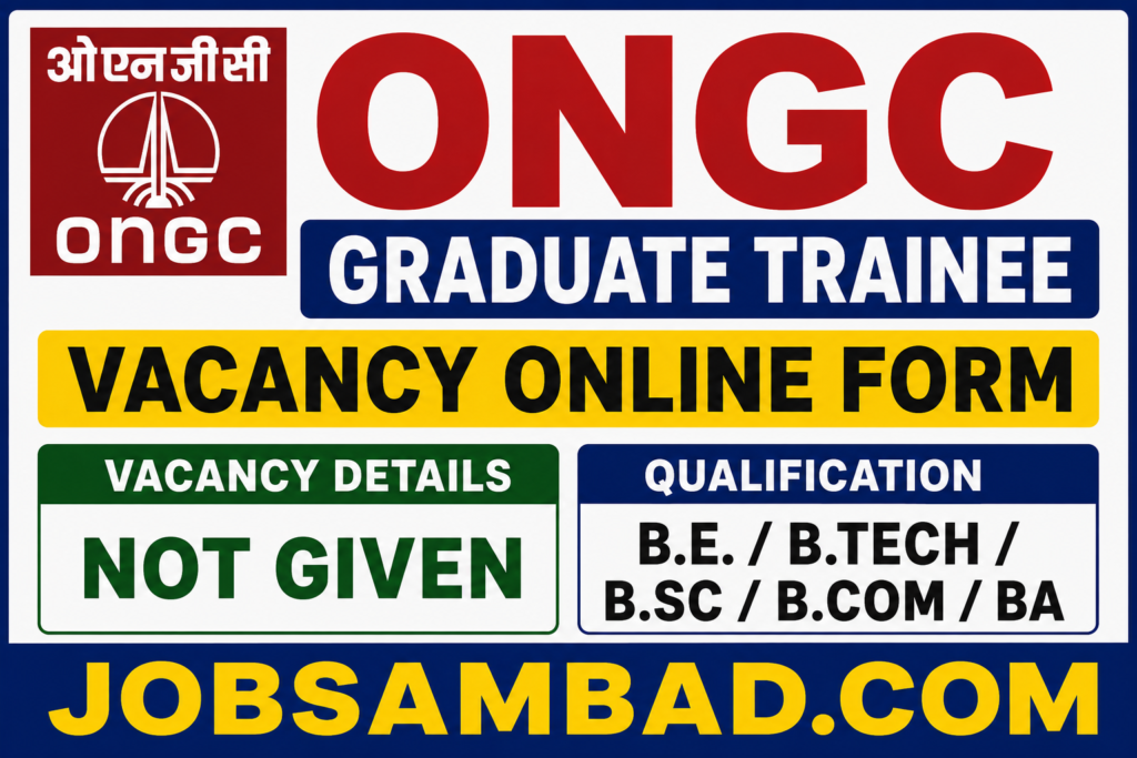 ONGC Graduate Trainee Vacancy Online Form