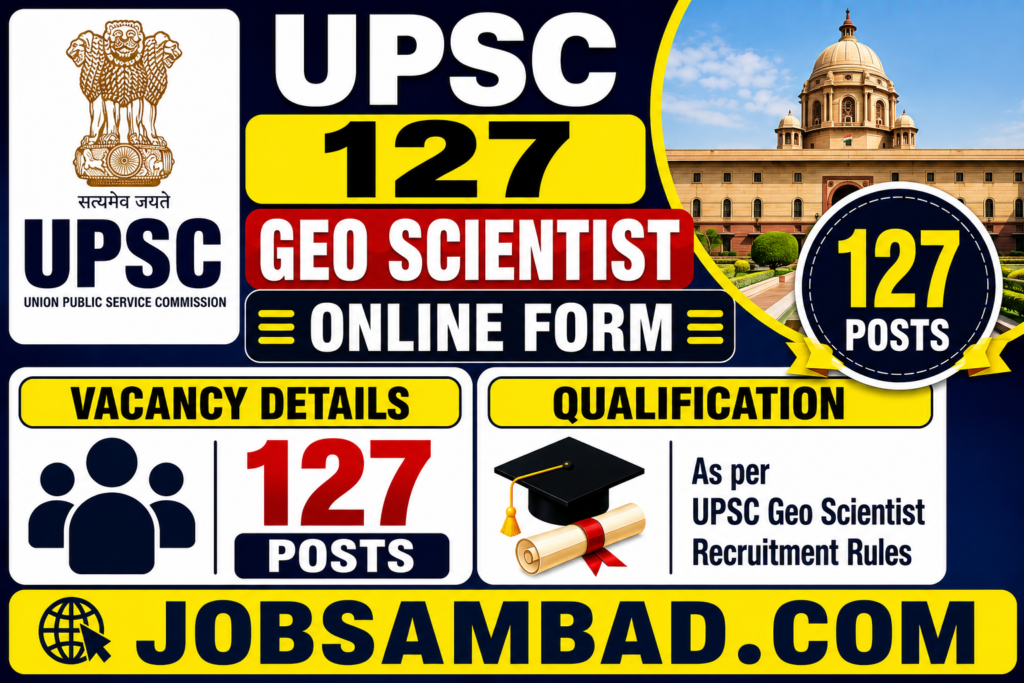 UPSC 127 Geo Scientist Vacancy Online Form