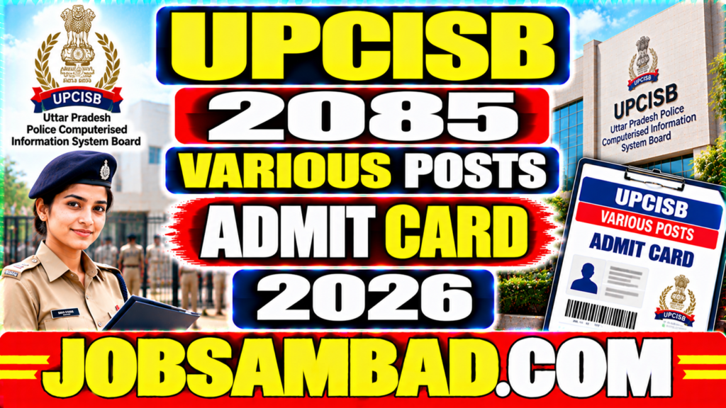 UPCISB 2085 Various Posts Admit Card 2026